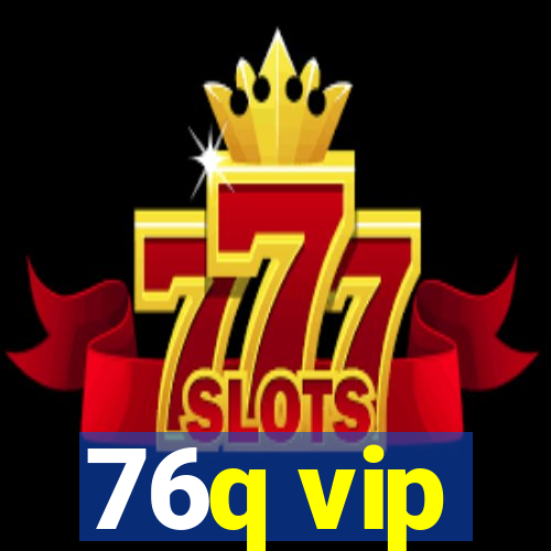 76q vip